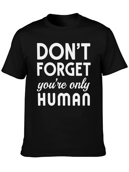Dont Forget Youre Only Human Graphic T-Shirt