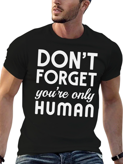 Dont Forget Youre Only Human Graphic T-Shirt