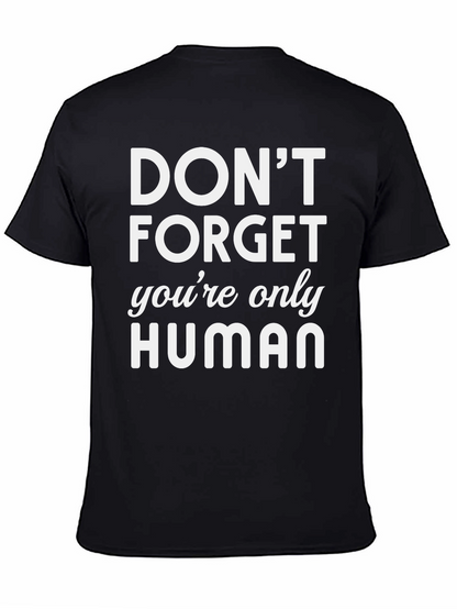 Dont Forget Youre Only Human Graphic T-Shirt