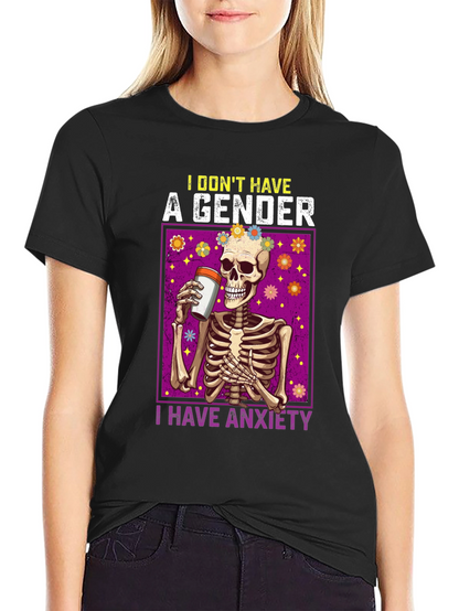 I Dont Have A Gender I Have Anxiety T-Shirt