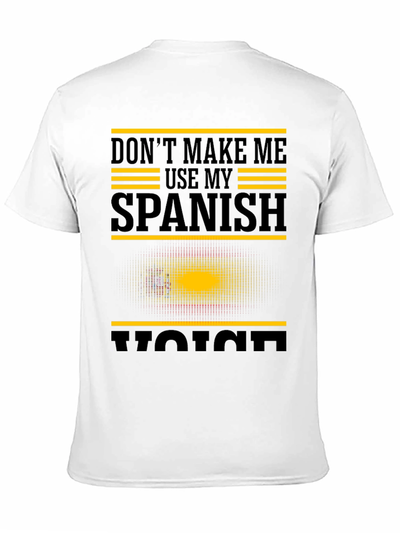 Dont Make Me Use My Spanish Voice Graphic T-Shirt