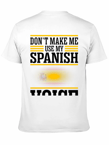 Dont Make Me Use My Spanish Voice Graphic T-Shirt