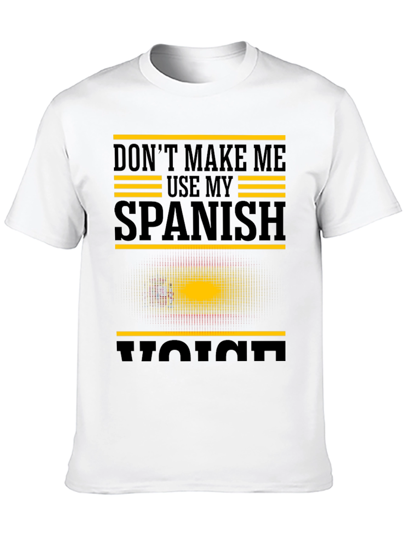 Dont Make Me Use My Spanish Voice Graphic T-Shirt
