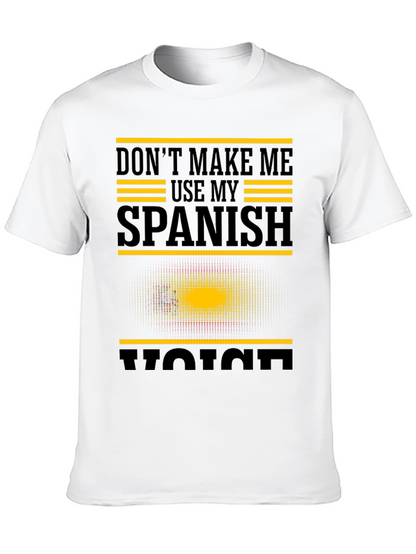 Dont Make Me Use My Spanish Voice Graphic T-Shirt
