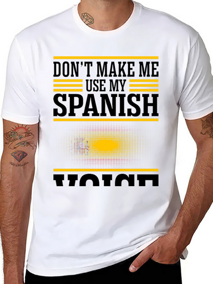 Dont Make Me Use My Spanish Voice Graphic T-Shirt