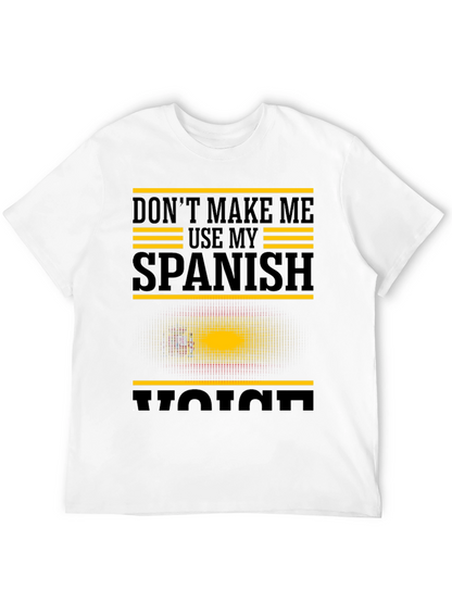 Dont Make Me Use My Spanish Voice Graphic T-Shirt