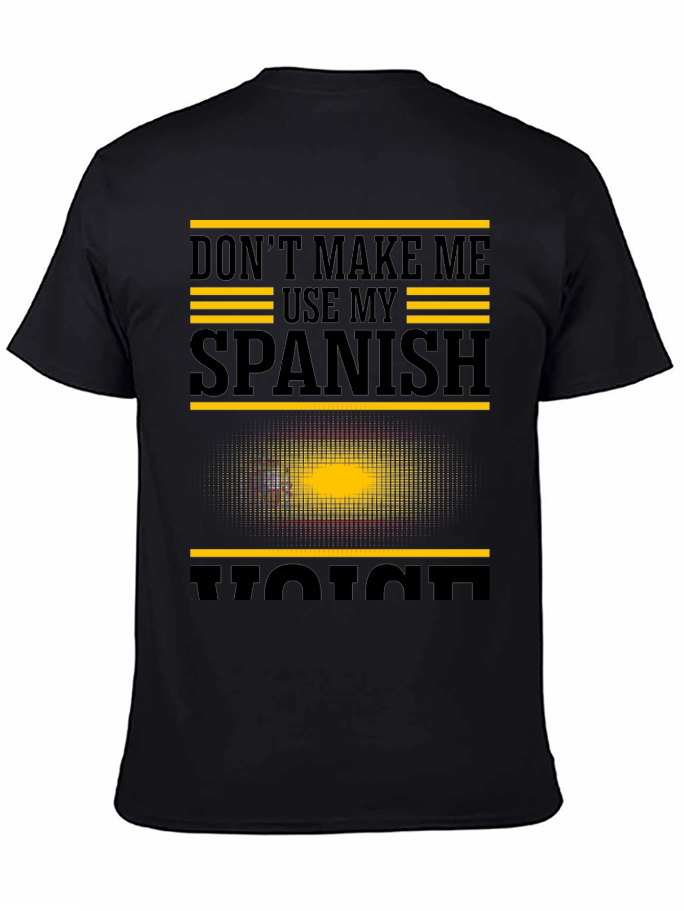Dont Make Me Use My Spanish Voice Graphic T-Shirt
