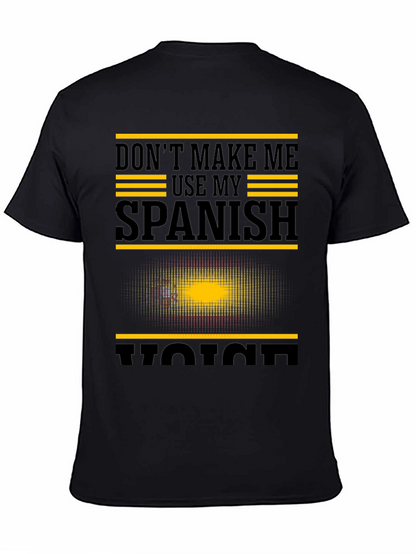 Dont Make Me Use My Spanish Voice Graphic T-Shirt