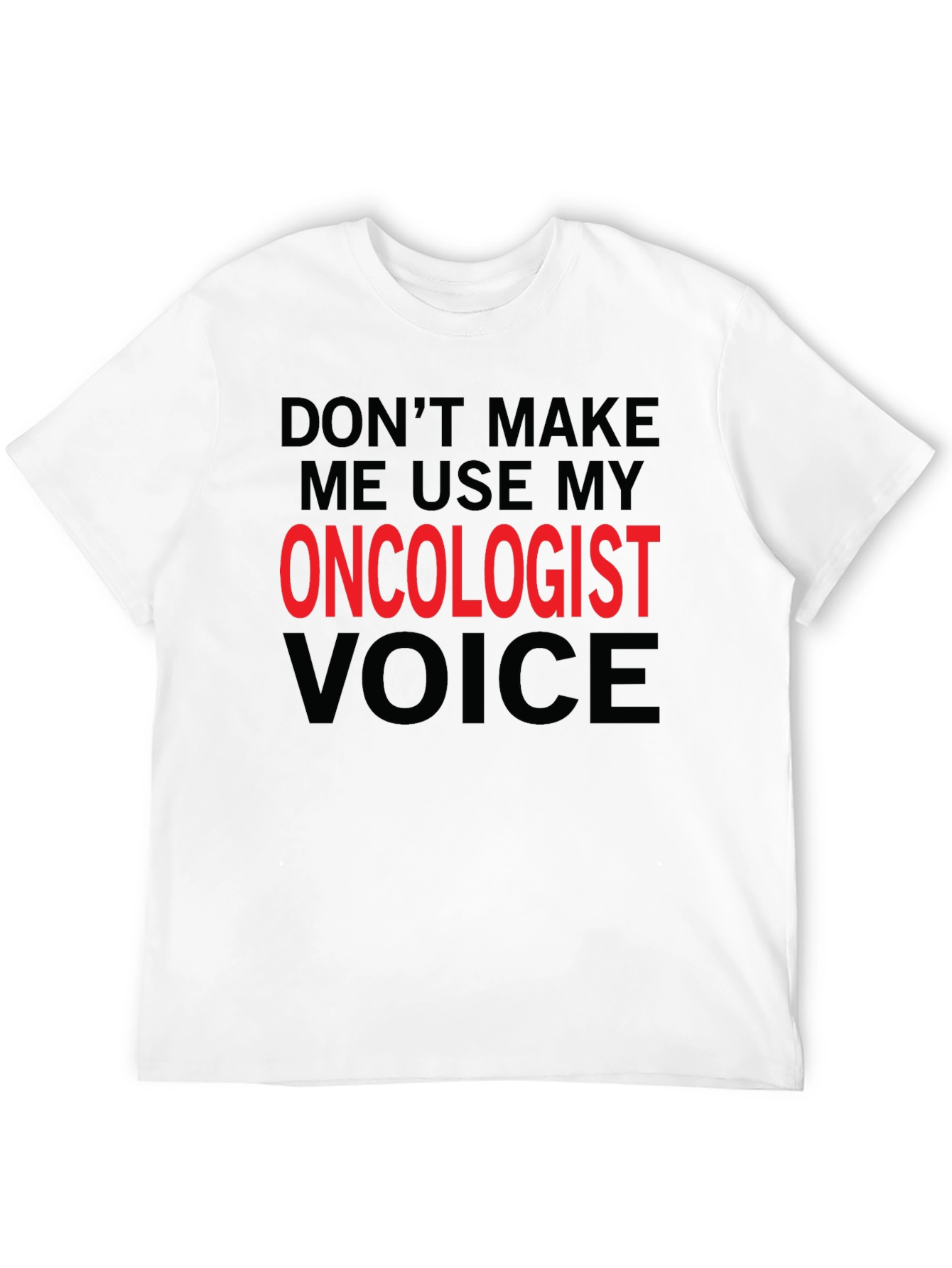 Oncologist Voice Novelty T-Shirt