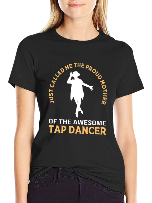 Proud Mother Tap Dancer Graphic Tee