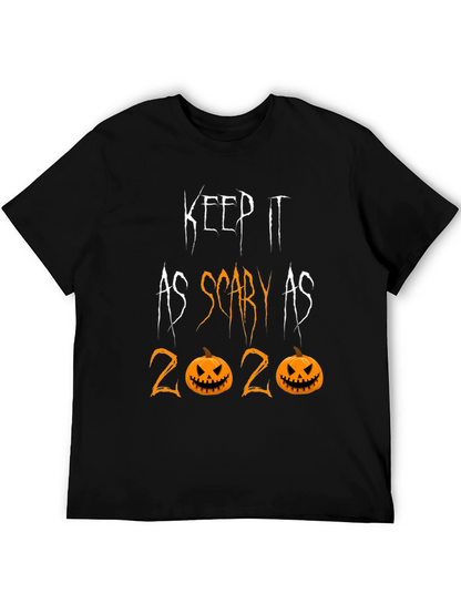 Keep it as Scary as 2020 Halloween Tee