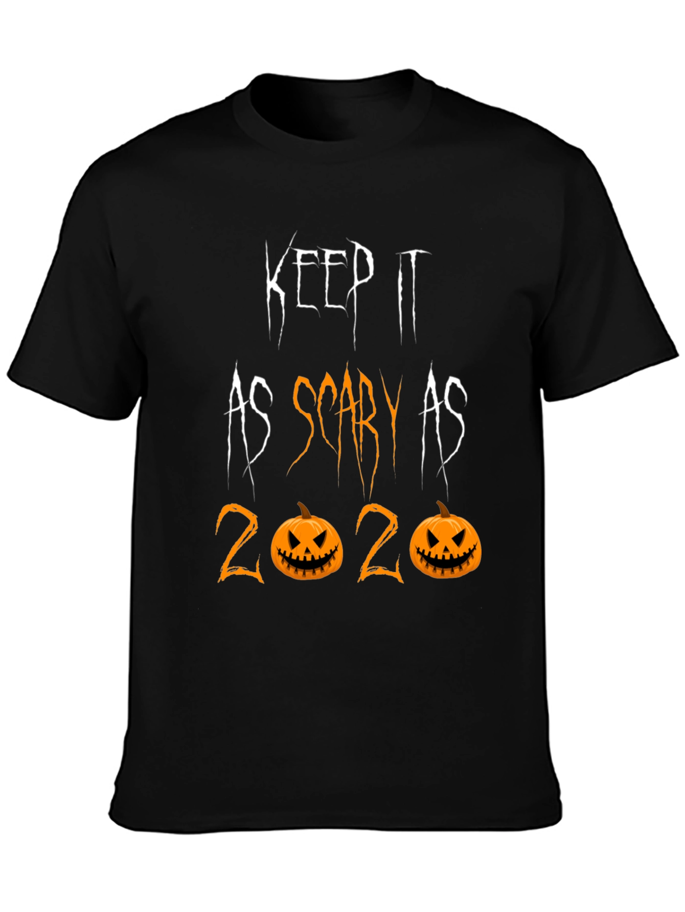 Keep it as Scary as 2020 Halloween Tee
