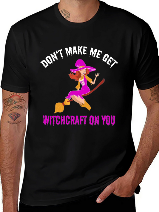 Witchcraft Graphic Tee - Dont Make Me Get Witchcraft On You