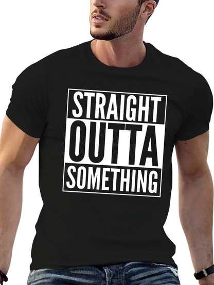 Straight Outta Something Graphic T-Shirt