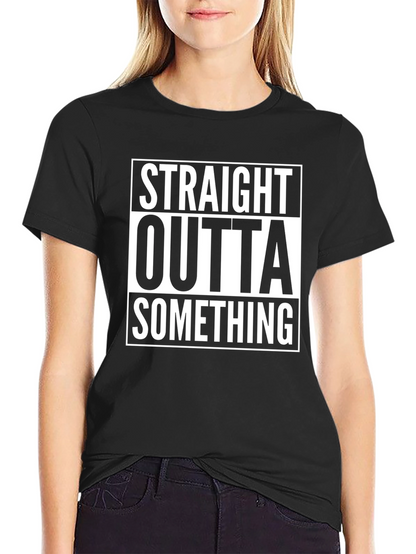 Straight Outta Something Graphic T-Shirt