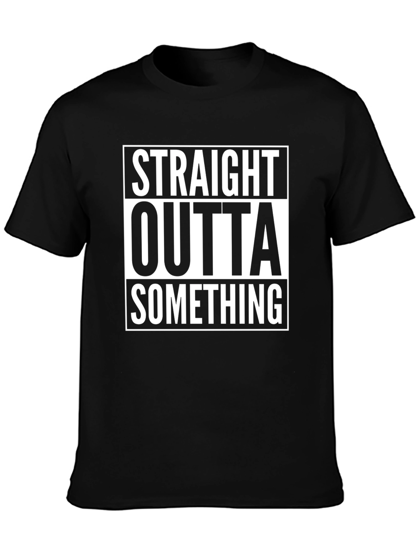 Straight Outta Something Graphic T-Shirt