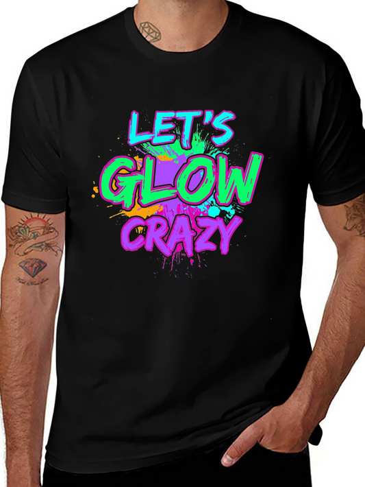 Lets Glow Crazy Graphic Tee