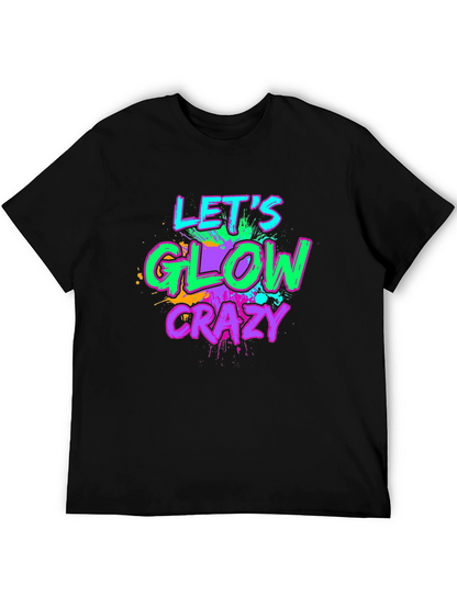 Lets Glow Crazy Graphic Tee