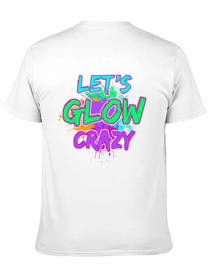 Lets Glow Crazy Graphic Tee