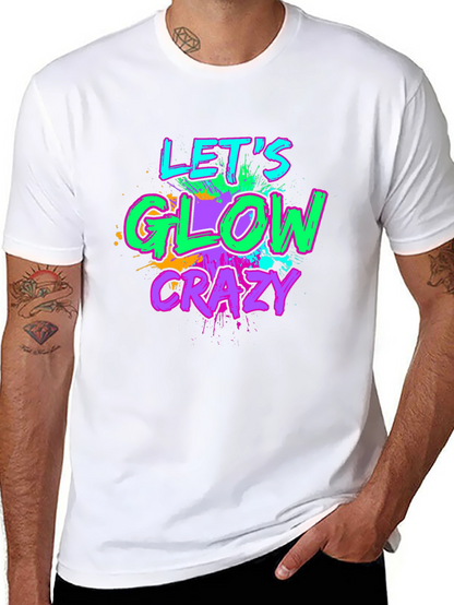 Lets Glow Crazy Graphic Tee