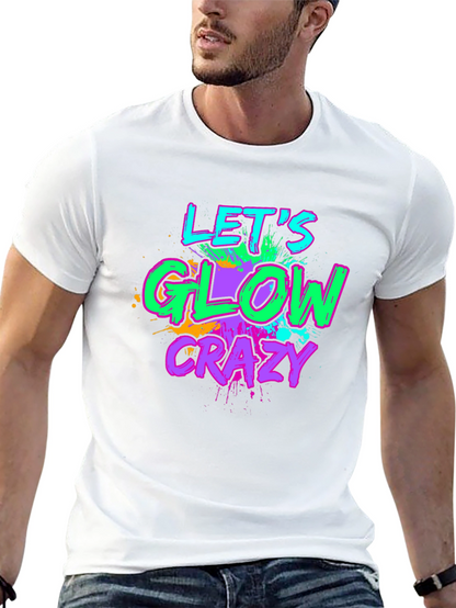 Lets Glow Crazy Graphic Tee
