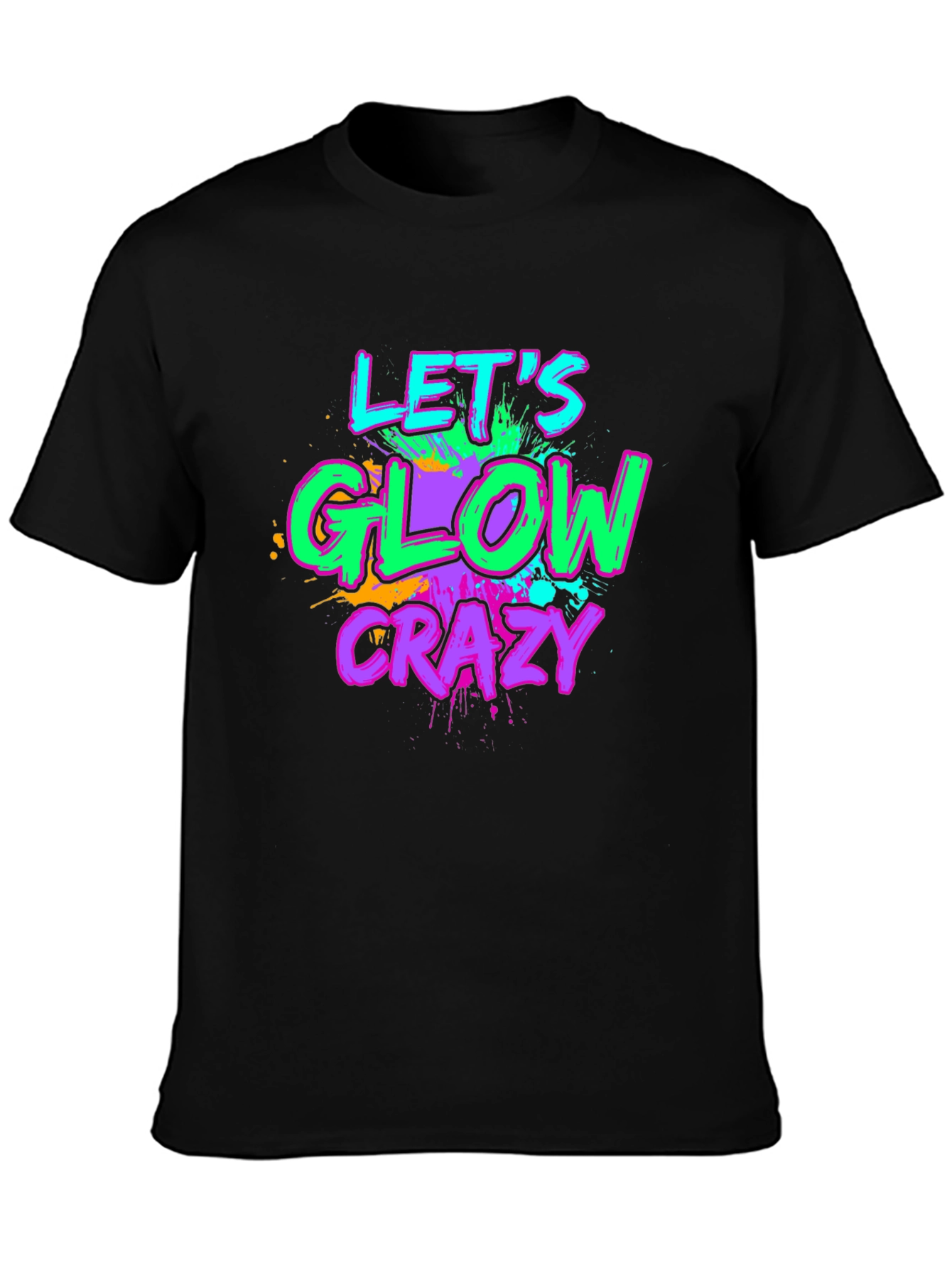 Lets Glow Crazy Graphic Tee