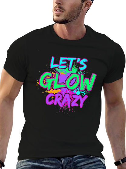 Lets Glow Crazy Graphic Tee