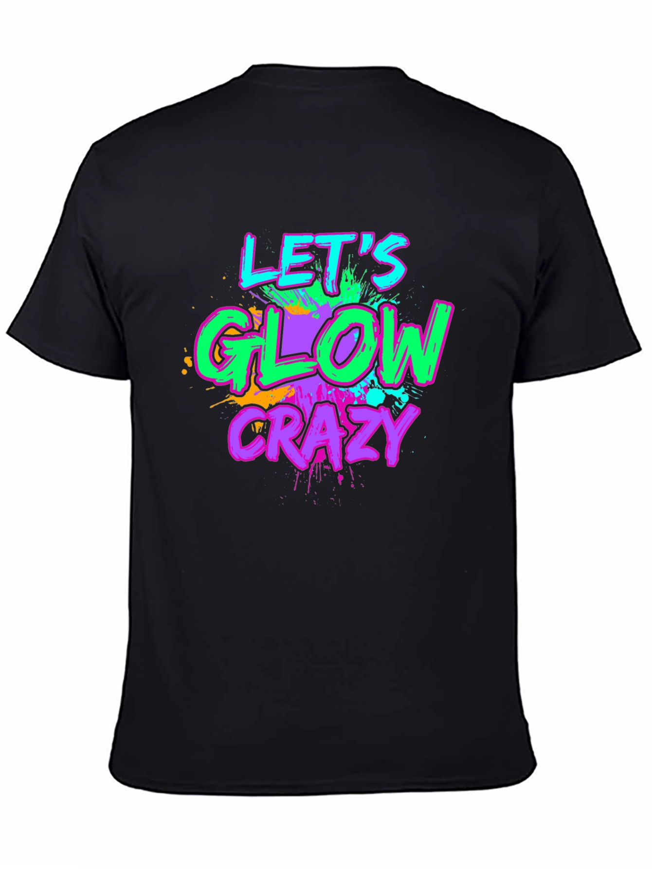 Lets Glow Crazy Graphic Tee