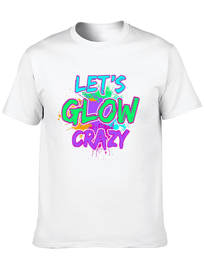 Lets Glow Crazy Graphic Tee