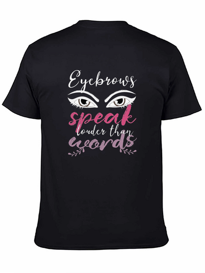 Eyebrows Speak Louder Than Words Graphic T-Shirt