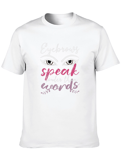 Eyebrows Speak Louder Than Words Graphic T-Shirt