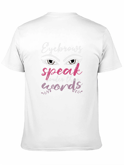 Eyebrows Speak Louder Than Words Graphic T-Shirt