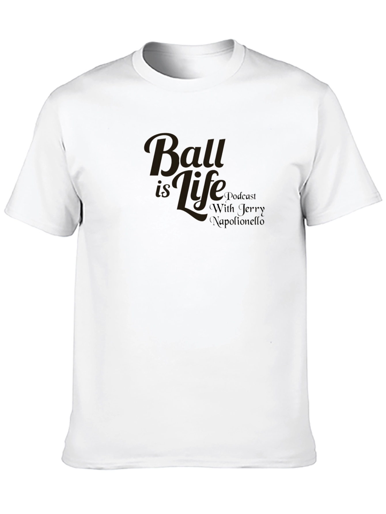 Ball is Life Podcast T-Shirt