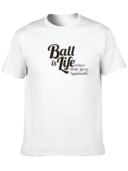 Ball is Life Podcast T-Shirt