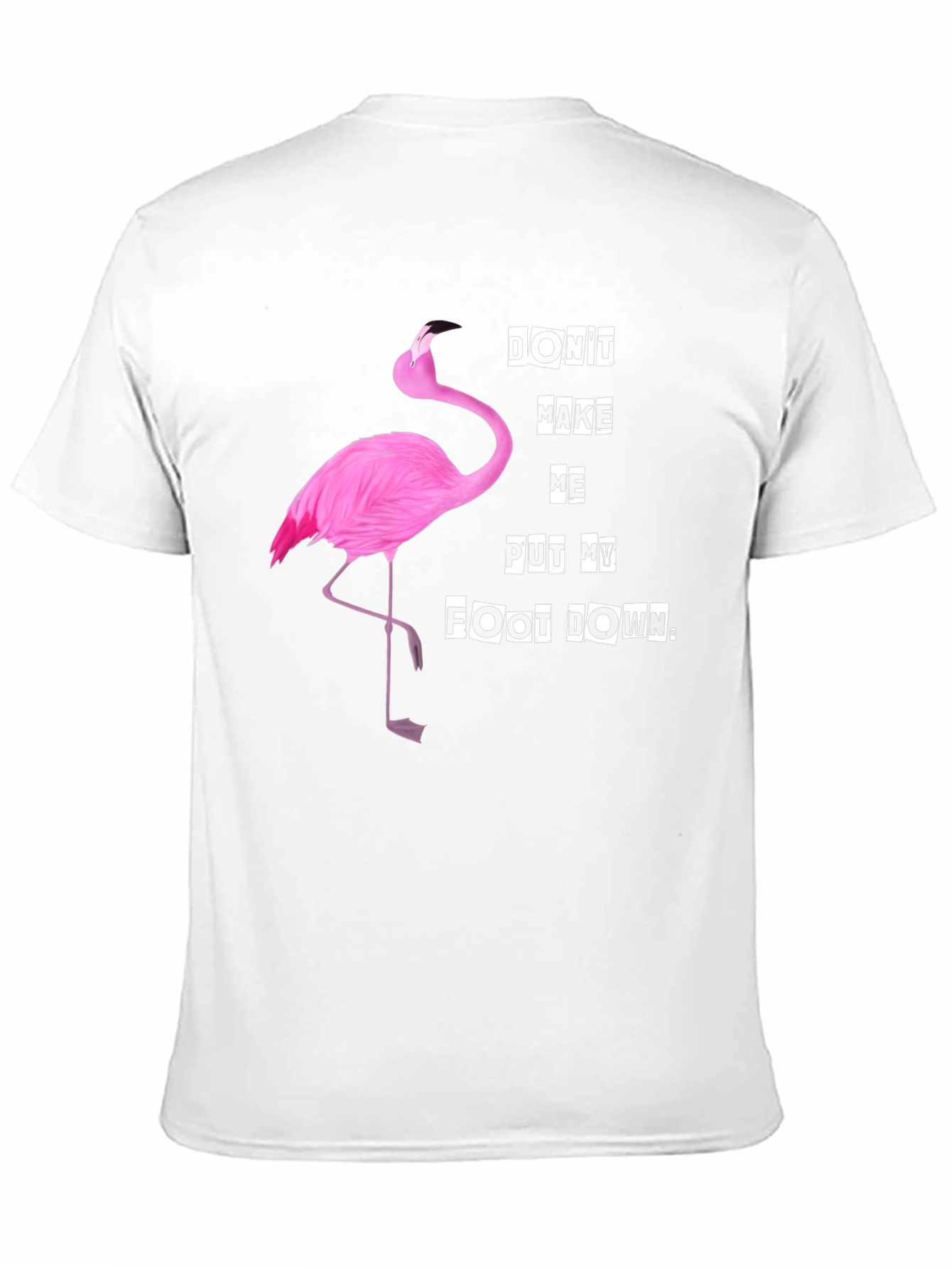 Funny Flamingo T-Shirt - Dont Make Me... Slogan