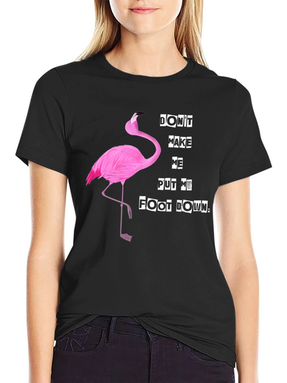 Funny Flamingo T-Shirt - Dont Make Me... Slogan