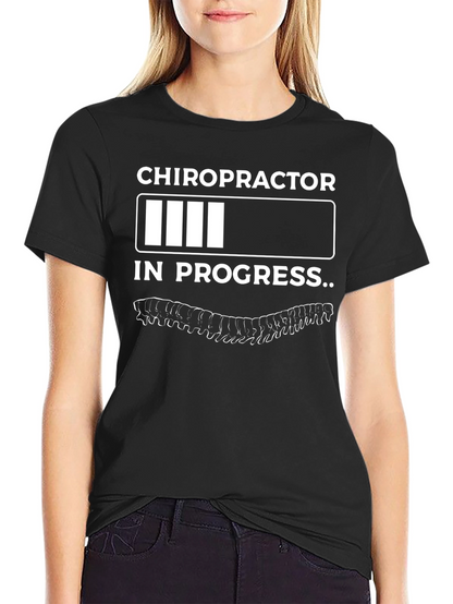Chiropractor In Progress Funny T-Shirt