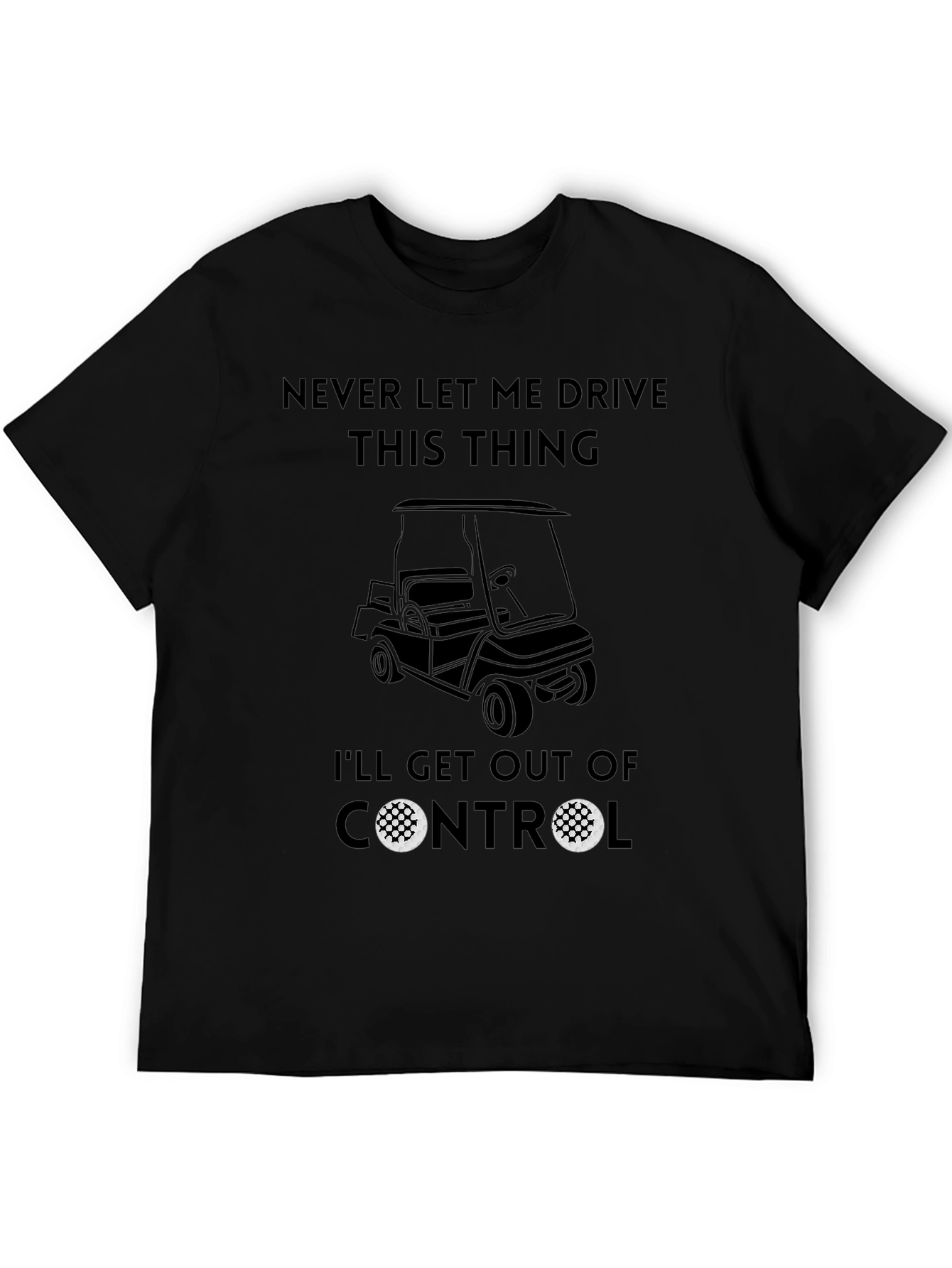 Never Let Me Drive This Thing T-Shirt