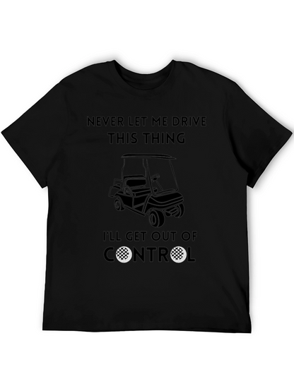 Never Let Me Drive This Thing T-Shirt