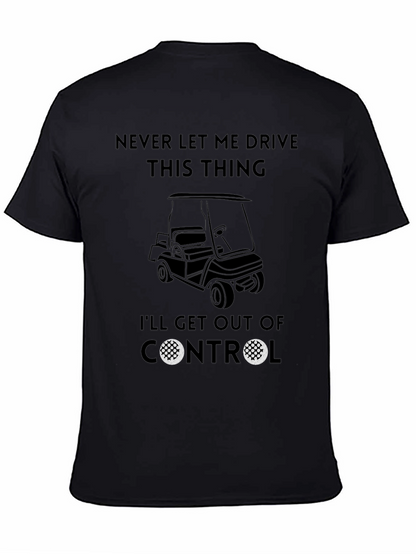 Never Let Me Drive This Thing T-Shirt