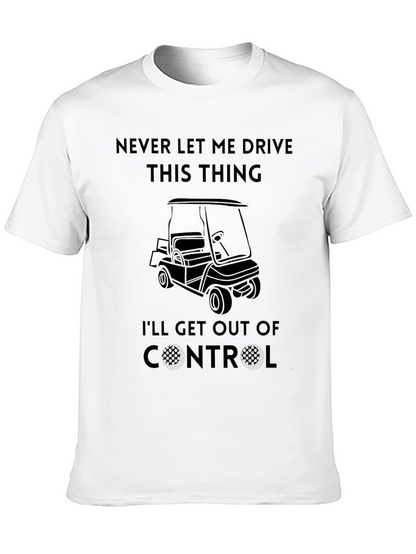 Never Let Me Drive This Thing T-Shirt