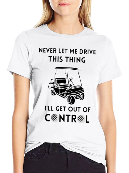 Never Let Me Drive This Thing T-Shirt