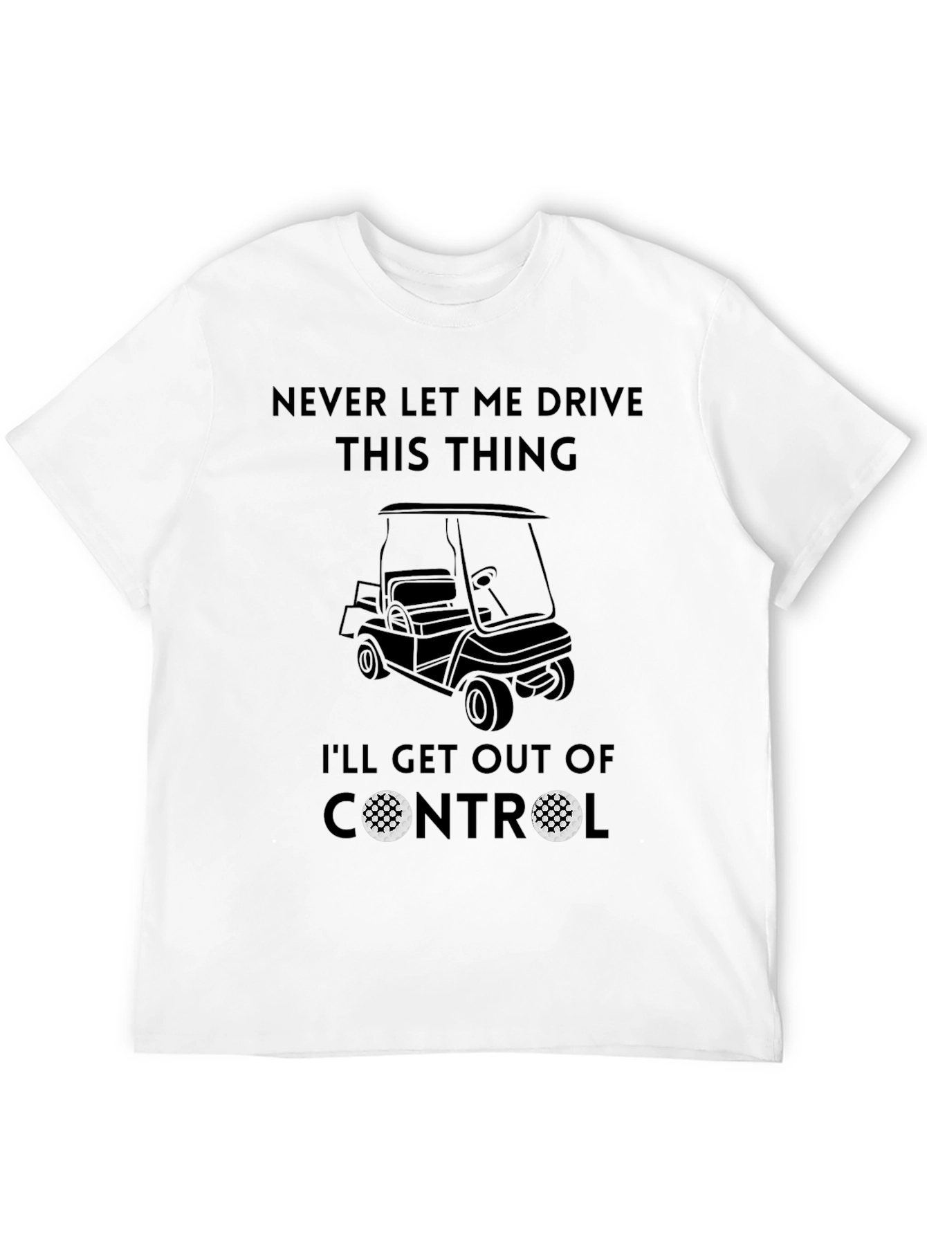 Never Let Me Drive This Thing T-Shirt