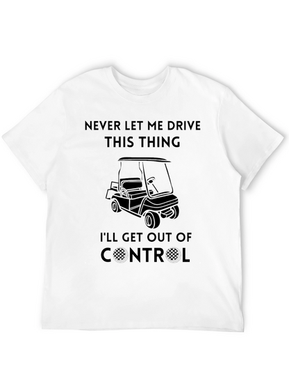 Never Let Me Drive This Thing T-Shirt