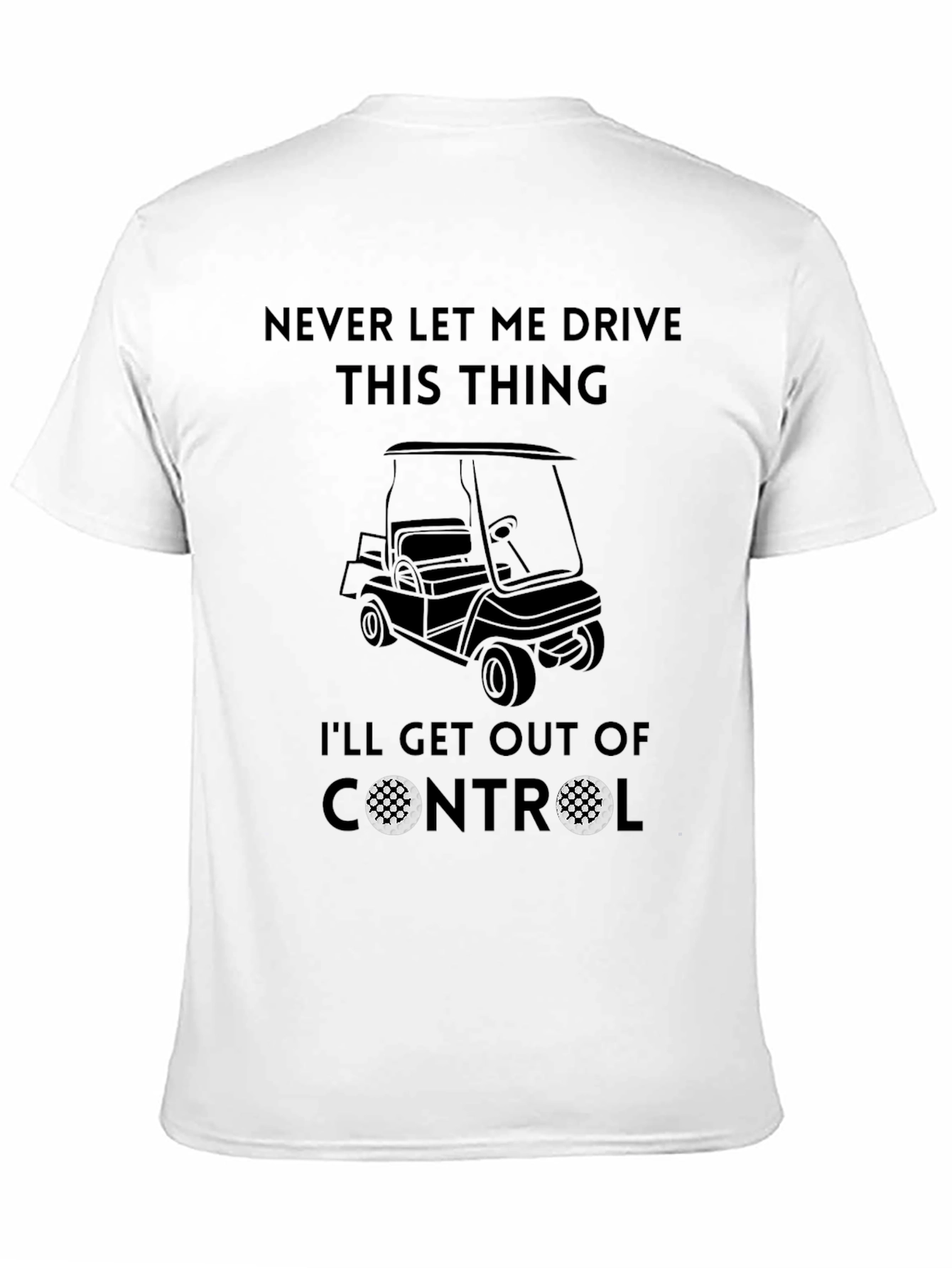 Never Let Me Drive This Thing T-Shirt