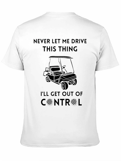 Never Let Me Drive This Thing T-Shirt