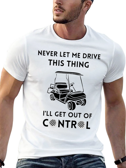 Never Let Me Drive This Thing T-Shirt