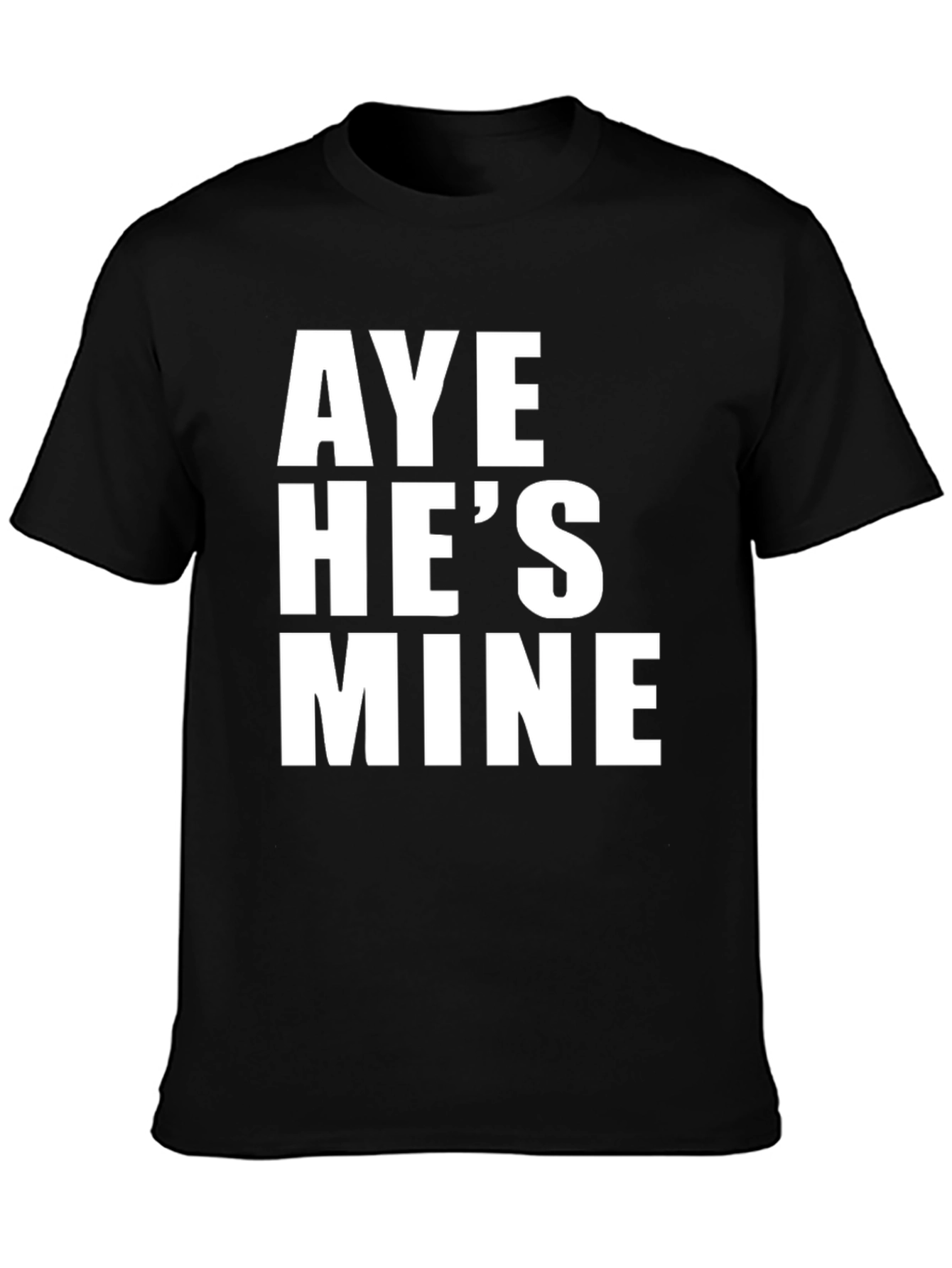 Aye Hes Mine Graphic Tee
