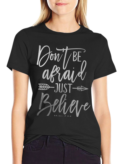 Dont Be Afraid Just Believe T-Shirt