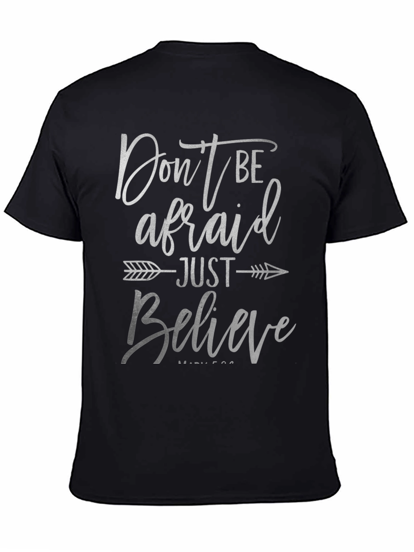 Dont Be Afraid Just Believe T-Shirt